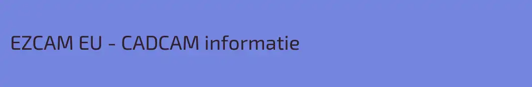 EZCAM EU - CADCAM informatie